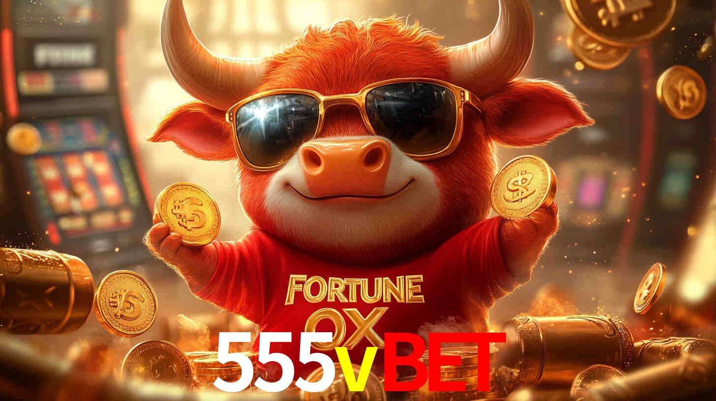 555vbet: Seu Especialista em Apostas Esportivas Brasileiras